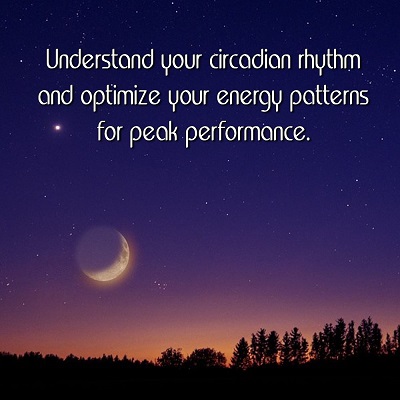 Understand Your Circadian Rhythm and Optimize Energy Patterns