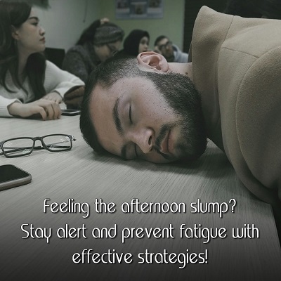 Strategies for Staying Alert and Overcoming Afternoon Slumps