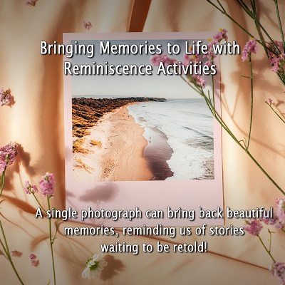 Bringing Memories to Life with Reminiscence Activities